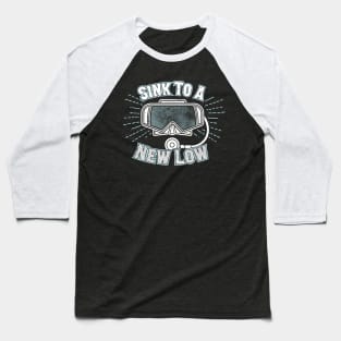 Scuba Diving T-Shirt Sink To A New Low Funny Diver Design Baseball T-Shirt